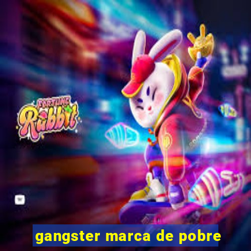 gangster marca de pobre